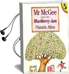 Mr Mcgee & the Blackberry jam Audiobook download free by Pamela Allen