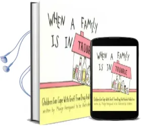 When a Family is in Trouble: Children can Cope With Grief From Drug & Alcohol Addiction Audiobook download free by Marge Eaton Heegaard