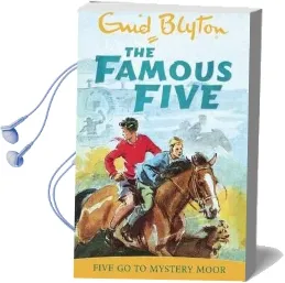 Famous Five: Five go to Mystery Moor: Book 13 Audiobook download free by Enid Blyton