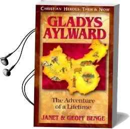 Gladys Aylward: The Adventure of a Lifetime Audiobook download free by Geoff Benge