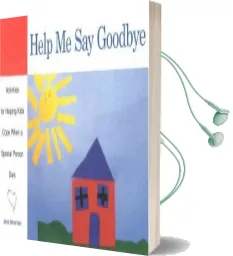 Help me say Goodbye: Activities for Helping Kids Cope When a Special Person Dies Audiobook download free by Janis Silverman