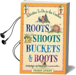 Roots Shoots Buckets & Boots Audiobook download free by Sharon Lovejoy