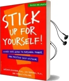 Stick up for Yourself: Every Kid'S Guide to Personal Power and Self-Esteem Audiobook download free by Gershen Kaufman
