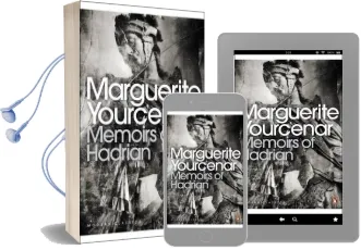 Memoirs of Hadrian: And Reflections on the Composition of Memoirs of Hadrian Audiobook download free by Marguerite Yourcenar