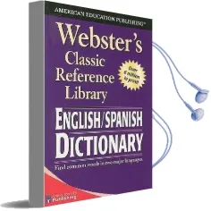 Webster'S English-Spanish Dictionary, Grades 6 - 12: Classic Reference Library Audiobook download free by American Education Publishing