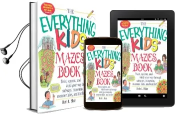 The Everything Kids' Mazes Book: Twist, Squirm, and Wind Your way Through Subways, Museums, Monster Lairs, and Tombs Audiobook download free by Beth L. Blair