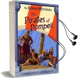 The Roman Mysteries: The Pirates of Pompeii: Book 3 Audiobook download free by Caroline Lawrence