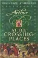 Audiobook Arthur: At the Crossing Places: Book 2 author Kevin Crossley Holland