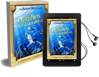 The Roman Mysteries: The Dolphins of Laurentum: Book 5 Audiobook download free by Caroline Lawrence