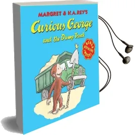 Curious George and the Dump Truck Audiobook download free by H. A. Rey