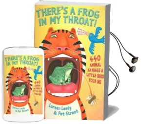 There'S a Frog in my Throat: 440 Animal Sayings a Little Bird Told me Audiobook download free by Loreen Leedy