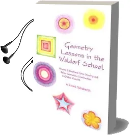Geometry Lessons in the Waldorf School: Volume 2: Freehand Form Drawing and Basic Geometric Construction in Grades 4 and 5 Audiobook download free by Ernst Schuberth