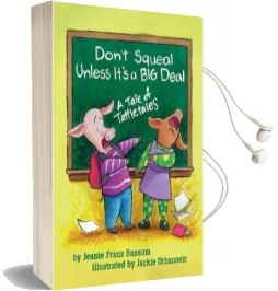 Don'T Squeal Unless It'S a big Deal: A Tale of Tattletales Audiobook download free by Jeanie Franz Ransom