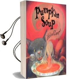 Pumpkin Soup: A Picture Book Audiobook download free by Fellow And Tutor In English Helen Cooper