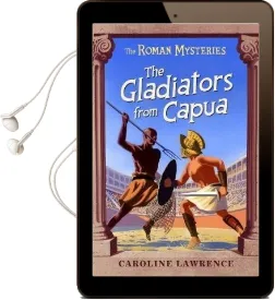 The Roman Mysteries: The Gladiators From Capua: Book 8 Audiobook download free by Caroline Lawrence