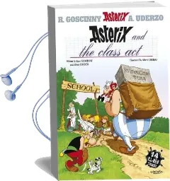 Asterix: Asterix and the Class act: Album 32 Audiobook download free by Rene Goscinny
