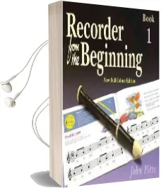 Recorder From the Beginning: Bk. 1: Pupil'S Book Audiobook download free by John Pitts