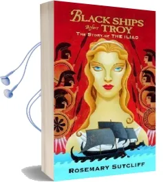 Black Ships Before Troy: The Story of the Iliad Audiobook download free by Rosemary Sutcliff