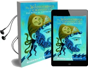 The Wanderings of Odysseus: The Story of the Odyssey Audiobook download free by Rosemary Sutcliff