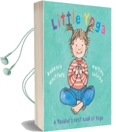 Little Yoga: A Toddler'S First Book of Yoga Audiobook download free by Rebecca Whitford