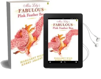 Miss Lily'S Fabulous Pink Feather boa Audiobook download free by Margaret Wild