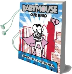 Babymouse: Our Hero No.2 Audiobook download free by Jennifer Holm