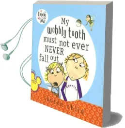 My Wobbly Tooth Must not Ever Never Fall out Audiobook download free by Lauren Child