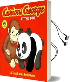 Curious George at the zoo a Touch and Feel tv Board Book Audiobook download free by H.A. Rey