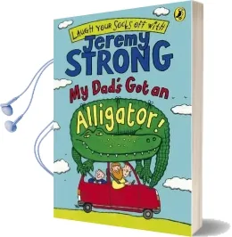 My Dad'S got an Alligator! Audiobook download free by Jeremy Strong