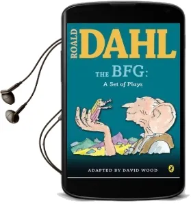 The bfg: A set of Plays Audiobook download free by Roald Dahl