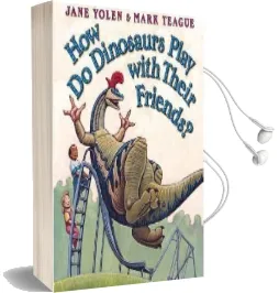 How do Dinosaurs Play With Their Friends? Audiobook download free by Jane Yolen