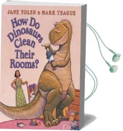How do Dinosaurs Clean Their Rooms? Audiobook download free by Jane Yolen