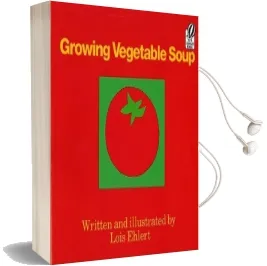 Growing Vegetable Soup Audiobook download free by Lois Ehlert