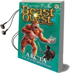Beast Quest: Arcta the Mountain Giant: Series 1 Book 3 Audiobook download free by Adam Blade