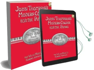 John Thompson'S Modern Course for the Piano: The Third Grade Book, Something new Every Lesson Audiobook download free by John Thompson
