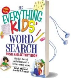 The Everything Kids' Word Search Puzzle and Activity Book: Solve Clever Clues and Hunt for Hidden Words in 100 Mind-Bending Puzzles Audiobook download free by Beth L. Blair