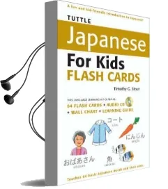 Tuttle Japanese for Kids Flash Cards kit: [Includes 64 Flash Cards, Audio cd, Wall Chart & Learning Guide] Audiobook download free by Timothy G. Stout