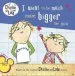 Audiobook I Want to be Much More Bigger Like you author Lauren Child