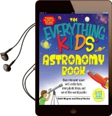 The Everything Kids' Astronomy Book: Blast Into Outer Space With Stellar Facts, Intergalatic Trivia, and Out-Of-This-World Puzzles Audiobook download free by Kathi Wagner