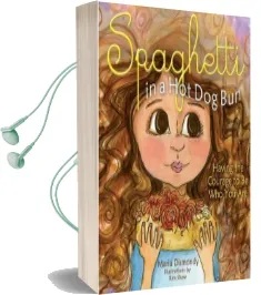 Spaghetti in a hot dog bun: Having the Courage to be who you are Audiobook download free by Maria Dismondy