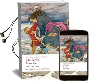 Peter pan and Other Plays: The Admirable Crichton; Peter Pan; When Wendy Grew up; What Every Woman Knows; Mary Rose Audiobook download free by Sir J. M. Barrie
