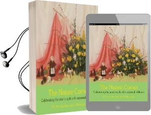 The Nature Corner: Celebrating the Year'S Cycle With Seasonal Tableaux Audiobook download free by J. Moeskops