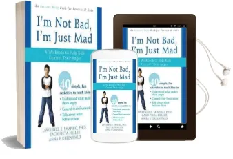 Im not Bad, im Just Mad: A Workbook to Help Kids Control Their Anger Audiobook download free by Lawrence Shapiro