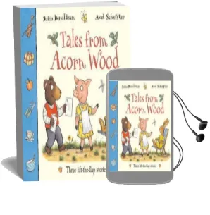 Tales From Acorn Wood: Three Lift-The-Flap Stories Audiobook download free by Julia Donaldson