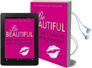 Be Beautiful: Every Girl'S Guide to Hair, Skin and Make-Up Audiobook download free by Alice Hart Davis