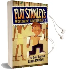 Flat Stanley'S Worldwide Adventures #2: The Great Egyptian Grave Robbery Audiobook download free by Jeff Brown