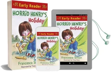 Horrid Henry Early Reader: Horrid Henry'S Holiday: Book 3 Audiobook download free by Francesca Simon