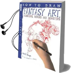 How to Draw Fantasy art: Warriors, Heroes and Monsters Audiobook download free by Mark Bergin