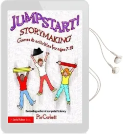 Jumpstart! Storymaking: Games and Activities for Ages 7-12 Audiobook download free by Pie Corbett