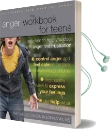 The Anger Workbook for Teens: Activities to Help you Deal With Anger and Frustration Audiobook download free by Raychelle Lohmann